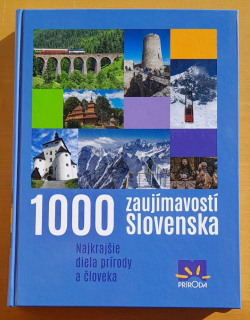 1000 zaujímavostí Slovenska / Najkrajšie diela prírody a človeka
