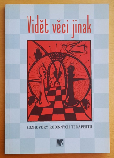 Vidět věci jinak / Rozhovory rodinných terapeutú