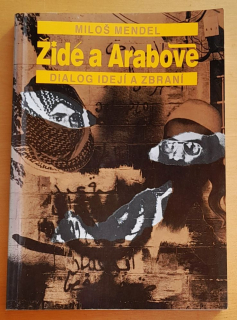Židé a Arabové / Dialog idejí a zbraní