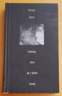 Treblinka, slovo jak z dětské říkanky / Svědectví o době a lidech sv. 2.