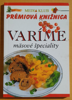 Varíme mäsové špeciality / Prémiová knižnica Media klubu