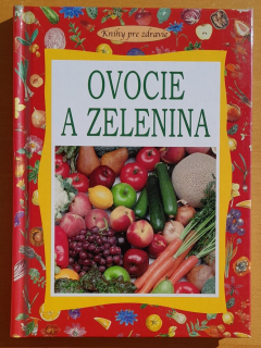 Ovocie a zelenina / Knihy pre zdravie