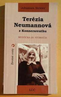 Terézia Neumannová z Konnersreuthu / Mystička 20. storočia / Životné cesty