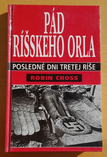 Pád ríšskeho orla / Posledné dni Tretej ríše