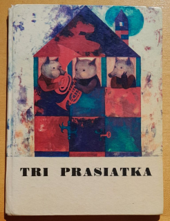 Tri prasiatka - Anglická rozprávka - Edícia Rozprávky pre vnúčatá