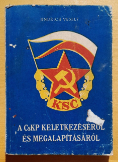 A CsKP keletkezésérol és megalapításáról - O vzniku a založení KSČ