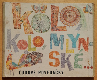Kolo, kolo mlynské - Ľudové povedačky - Leporelo
