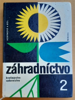 Záhradníctvo 2. - kvetinárstvo, sadovníctvo