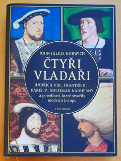 Čtyři vladaři: Jindřich VIII. - František I. - Karel V. - Sulejman Nádherný