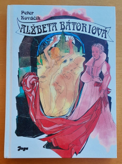 Alžbeta Bátoriová - Historický román