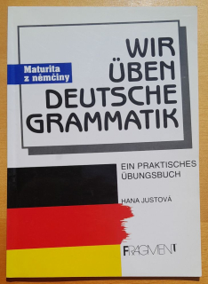 Maturita z němčiny - Wir uben deutsche grammatik - Ein praktisches ubungsbuch