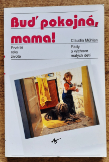 Buď pokojná, mama - Prvé tri roky života