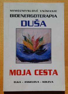 Moja cesta - Mimozmyslové vnímanie - Bioenergetika - Duša