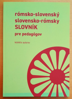 Rómsko-slovenský - Slovensko-rómsky slovník pre pedagógov