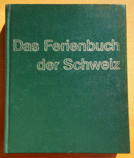 Das Ferienbuch der Schweiz - Švajčiarsky sprievodca dovolenkou