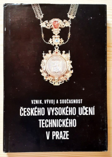 Vznik, vývoj a současnost Českého vysokého učení technického v Praze