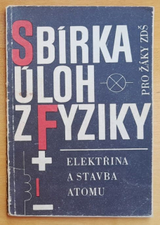 Sbírka úloh z fyziky pro žáky ZDŠ / Elektřina a stavba atomu