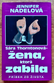 Sára Thorntonová - Žena, ktorá zabila / Príbeh zo života